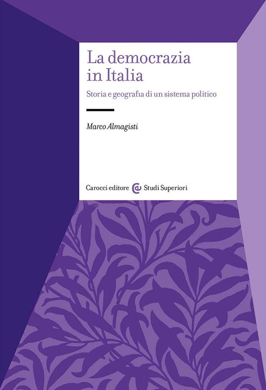 La democrazia in Italia. Storia e geografia di un sistema politico