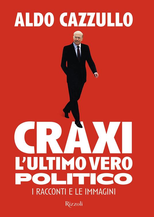 Craxi, l’ultimo vero politico