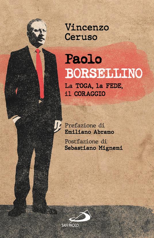 Paolo Borsellino. La toga, la fede, il coraggio
