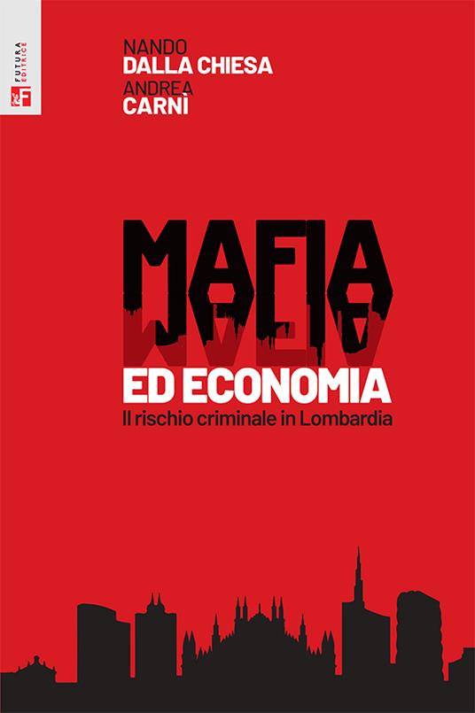 Mafia ed economia. Il rischio criminale in Lombardia