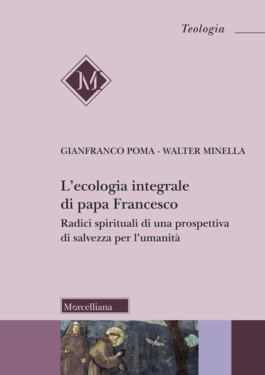 L’ecologia integrale di papa Francesco