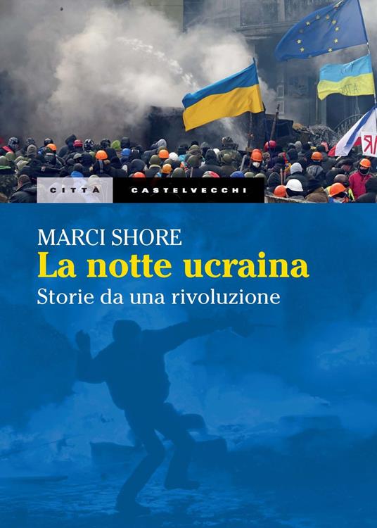 La notte ucraina. Storie di una rivoluzione