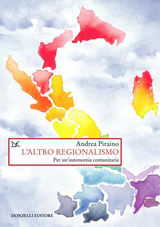 L’altro regionalismo. Per un’autonomia comunitaria