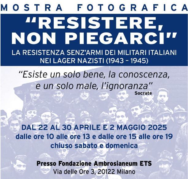 A Milano la mostra fotografica “Resistere, non piegarci. La Resistenza senz’armi dei militari italiani nei lager nazisti (1943-1945)”