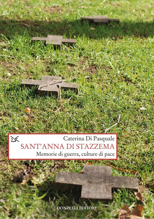 Sant’Anna di Stazzema. Memorie di guerra, culture di pace
