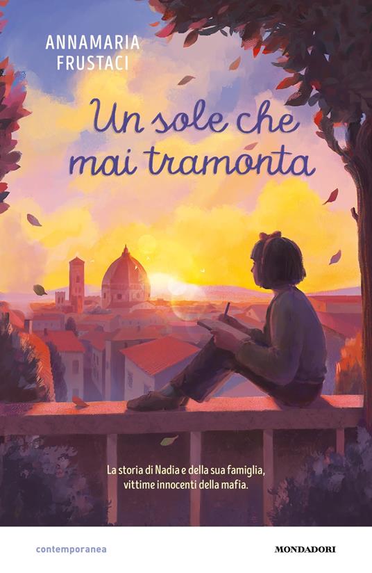 Un sole che mai tramonta. La storia di Nadia e della sua famiglia, vittime innocenti della mafia