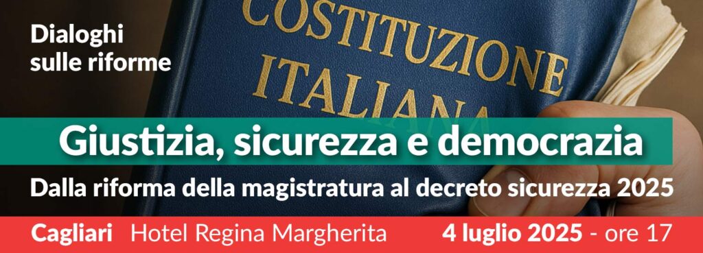 “Giustizia, sicurezza, democrazia. Dalla riforma della magistratura al decreto sicurezza 2025”