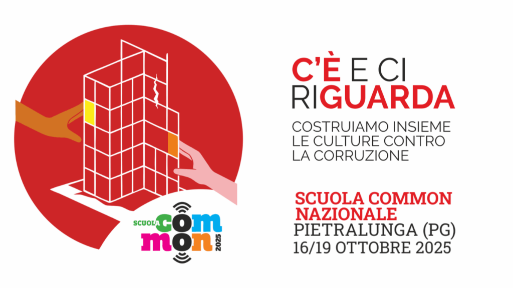 “C’è e ci riguarda: costruiamo insieme le culture contro la corruzione”. Scuola Common 2025